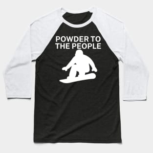 Powder to the people Baseball T-Shirt